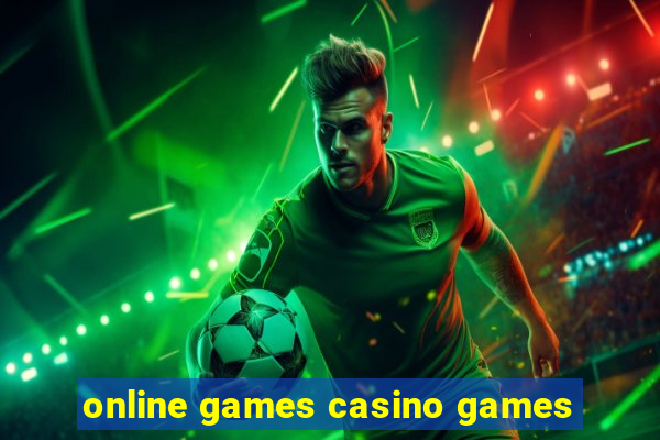 online games casino games