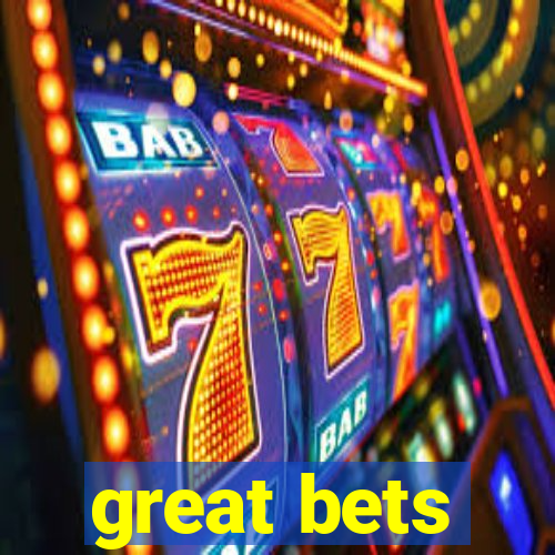 great bets