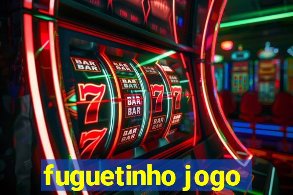 fuguetinho jogo