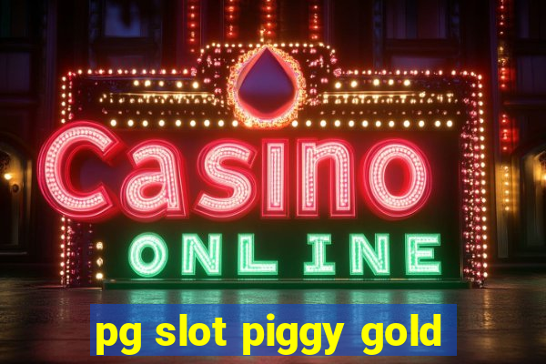 pg slot piggy gold