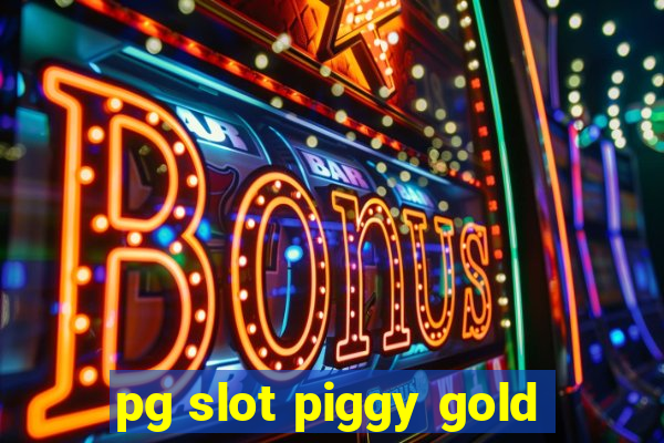 pg slot piggy gold