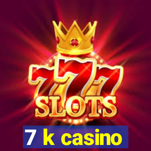 7 k casino