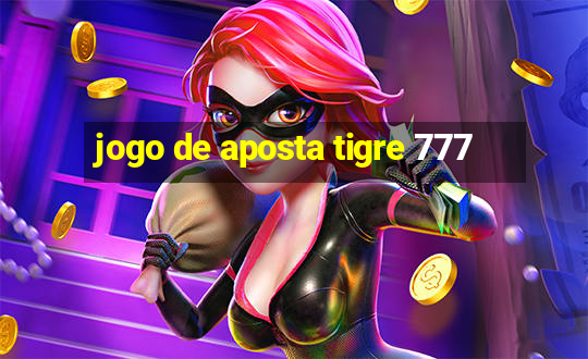 jogo de aposta tigre 777