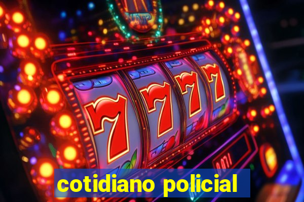 cotidiano policial