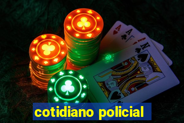 cotidiano policial