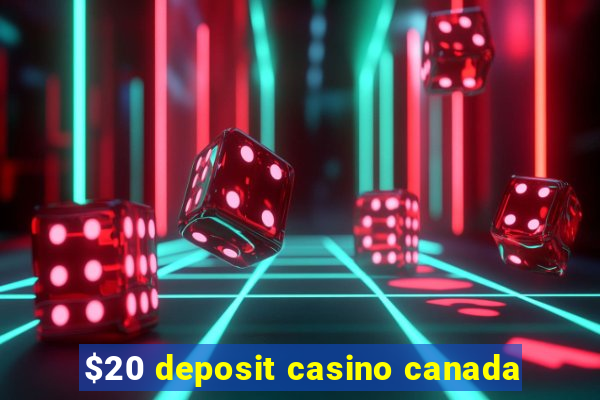 $20 deposit casino canada