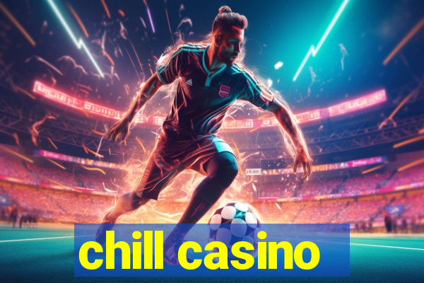 chill casino