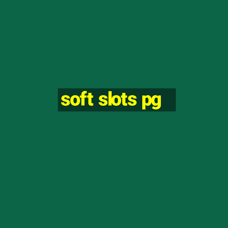 soft slots pg