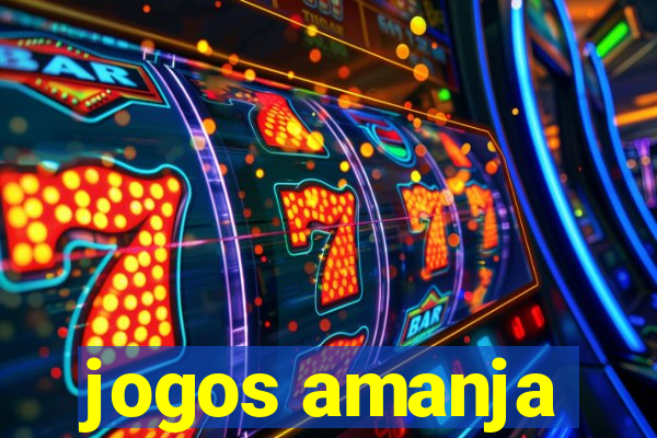 jogos amanja