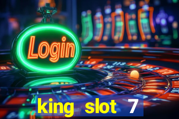 king slot 7 reclame aqui