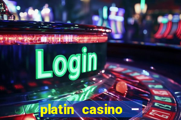 platin casino – 10 giros grátis