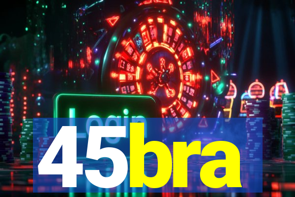 45bra