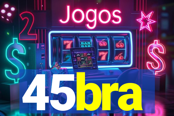 45bra