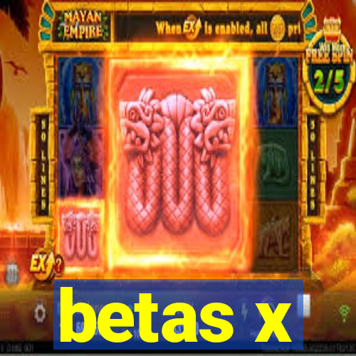 betas x