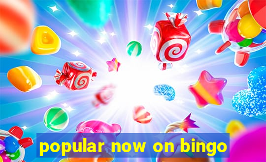 popular now on bingo