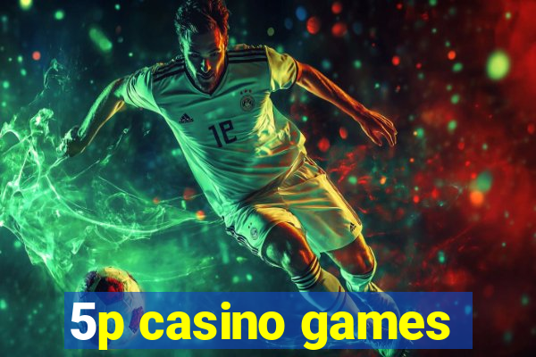 5p casino games