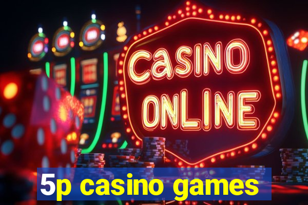 5p casino games