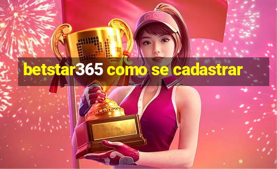 betstar365 como se cadastrar