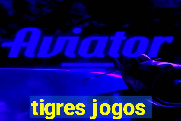 tigres jogos