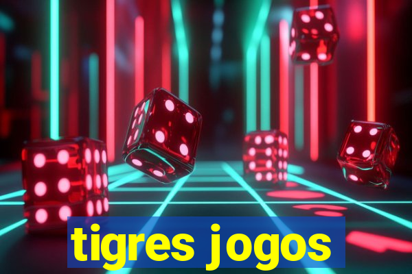 tigres jogos