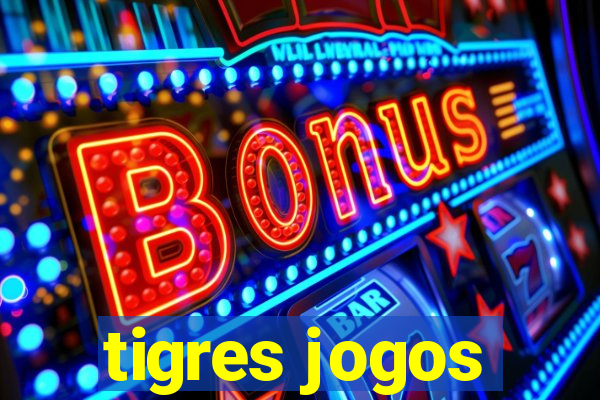 tigres jogos