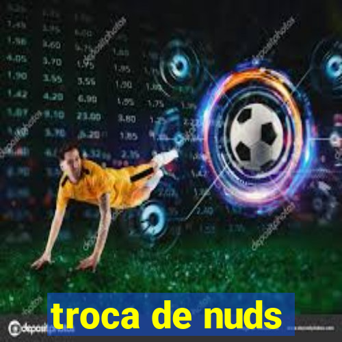 troca de nuds