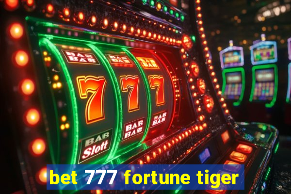 bet 777 fortune tiger