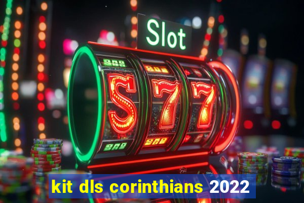 kit dls corinthians 2022