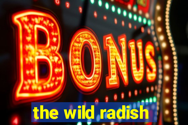 the wild radish