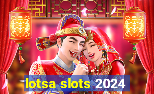 lotsa slots 2024