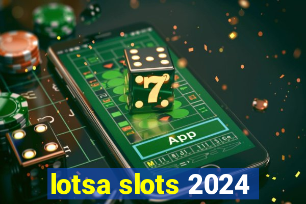 lotsa slots 2024