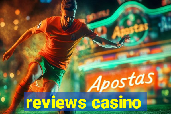 reviews casino