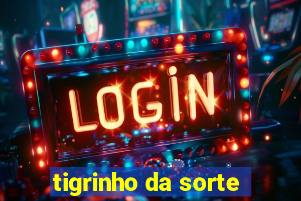 tigrinho da sorte