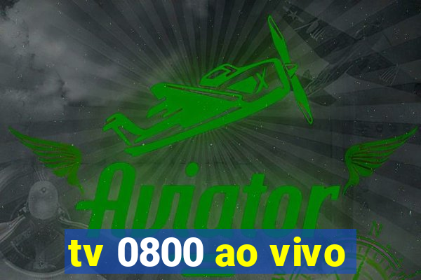 tv 0800 ao vivo