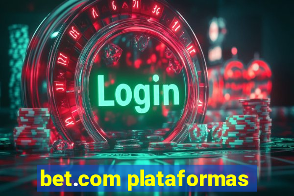 bet.com plataformas