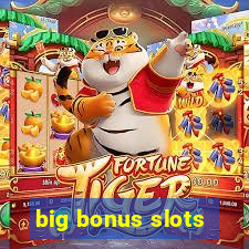 big bonus slots