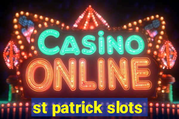 st patrick slots