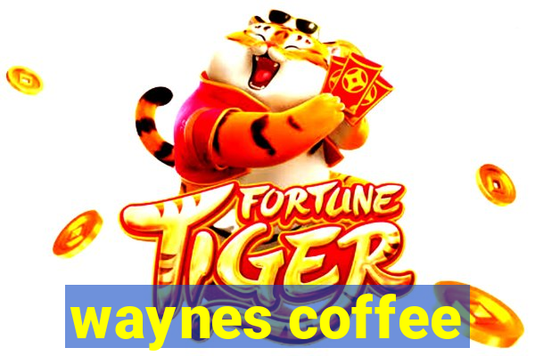 waynes coffee