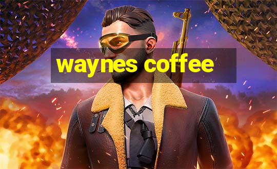 waynes coffee