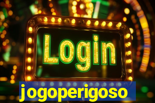 jogoperigoso