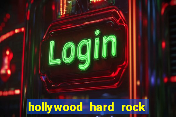 hollywood hard rock casino florida