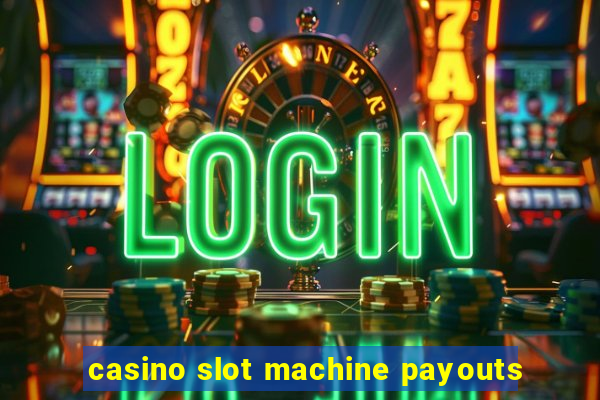 casino slot machine payouts