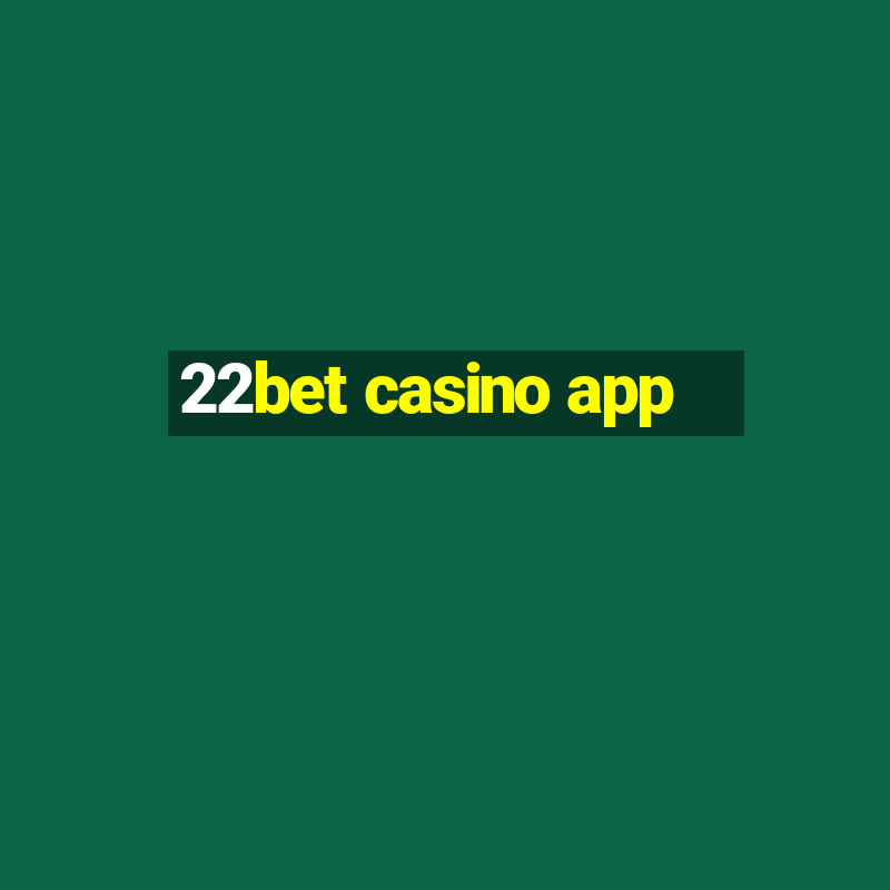 22bet casino app