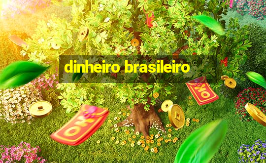 dinheiro brasileiro