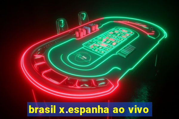 brasil x.espanha ao vivo