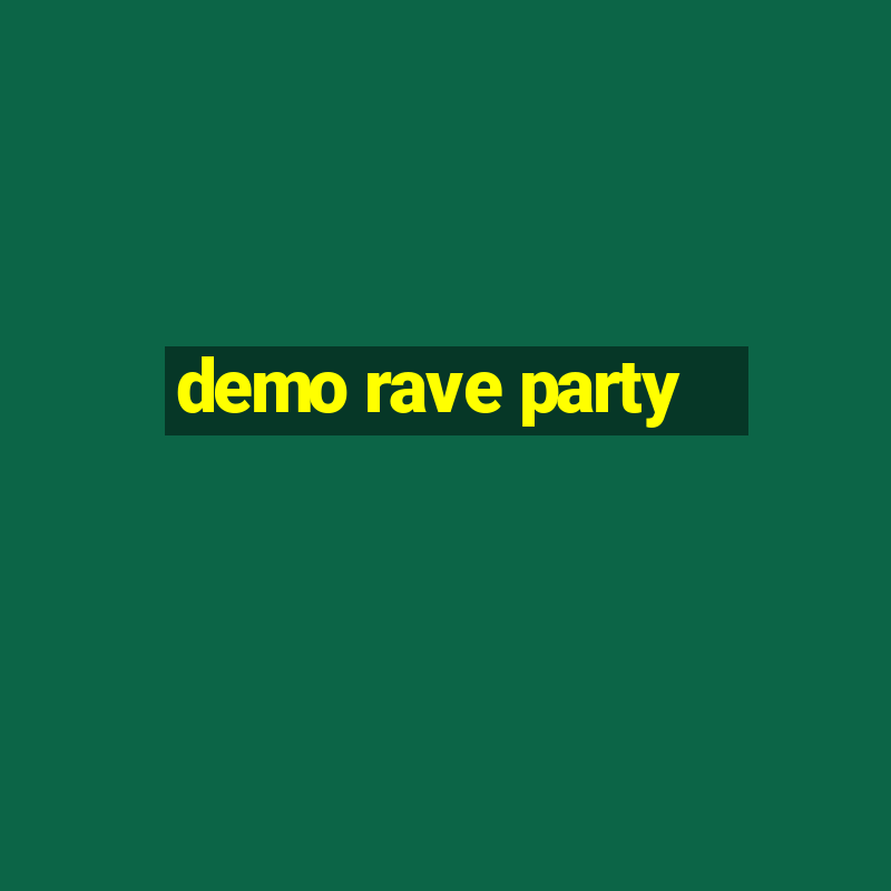 demo rave party