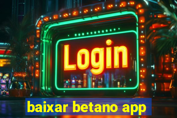 baixar betano app