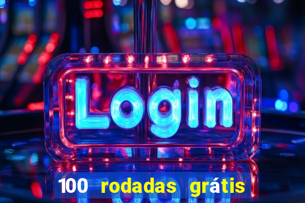 100 rodadas grátis no cadastro