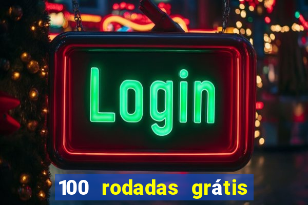 100 rodadas grátis no cadastro