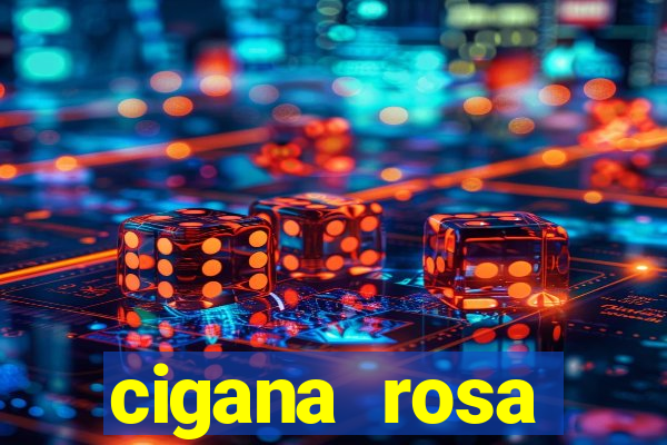 cigana rosa vermelha historia